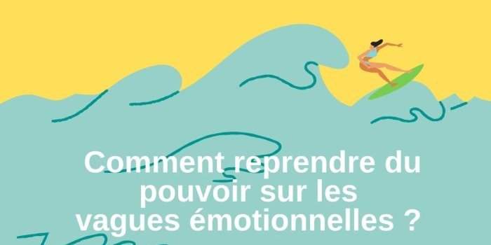 Apprendre à surfer sur les émotions !